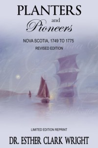 This image is on the cover of the 2007 reprint of Esther Clark Wright's book 'Planters and Pioneers, Nova Scotia 1749-1775'.